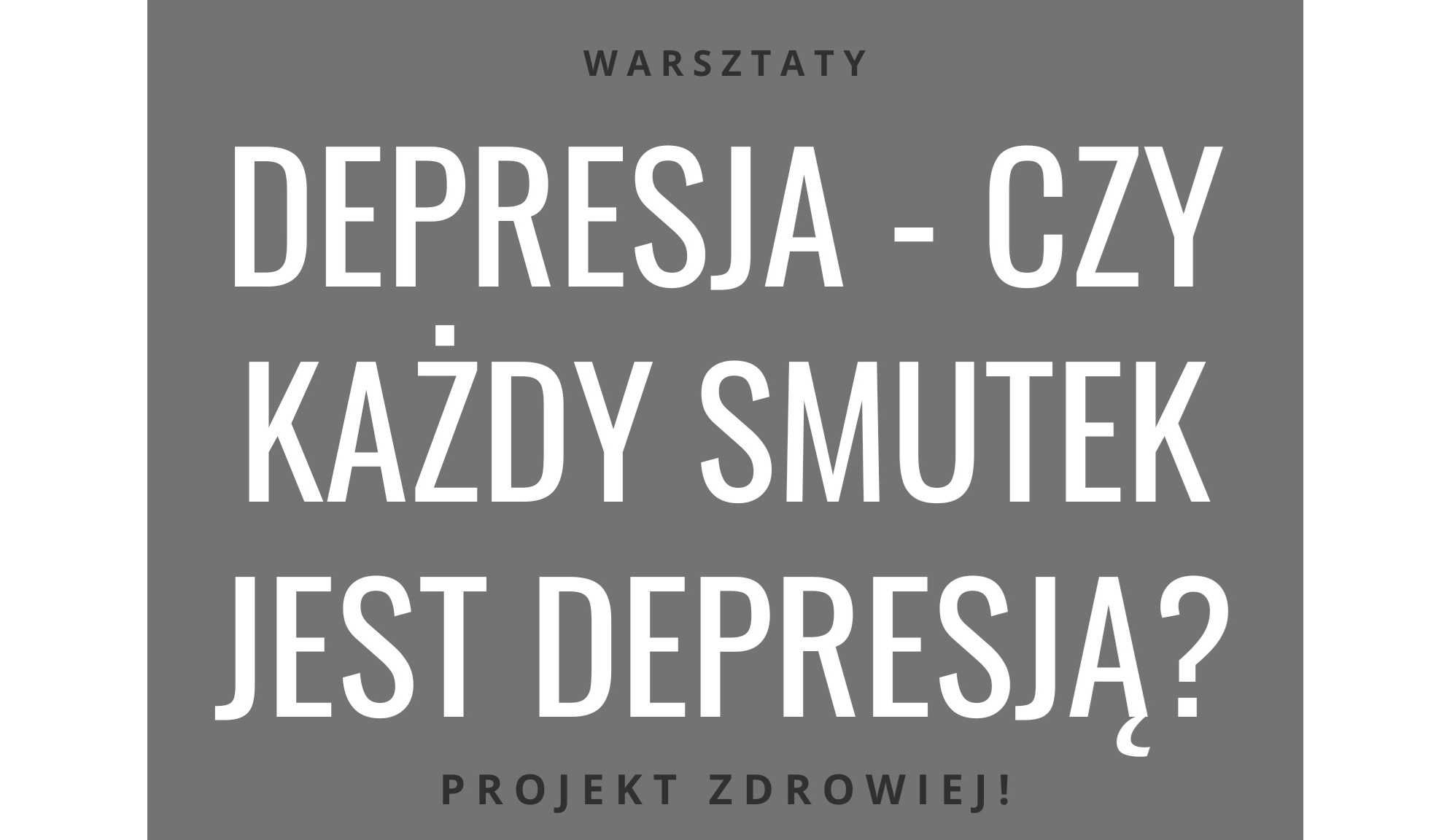 Warsztaty – Czy każdy smutek jest depresją?